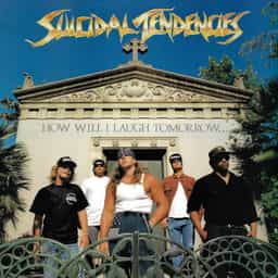 Suicidal Tendencies How Will I Laugh Tomorrow When I Can't Even Smile Today
